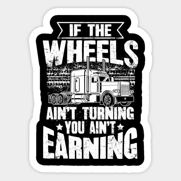 If The Wheels Ain't Turning You Ain't Earning USA Trucker Sticker by captainmood